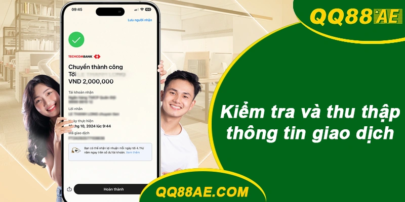 Nạp Rút Tự Động QQ88: Xử Lý Giao Dịch "Treo" Chỉ Với 3 Bước 10 Kiểm tra và thu thập thông tin giao dịch QQ88