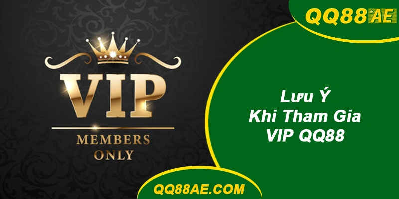 Thăng Hạng VIP QQ88: Đặc Quyền Từ Cấp Độ 1 Lên 60 8 Những Điều Cần Lưu Ý Khi Tham Gia VIP QQ88