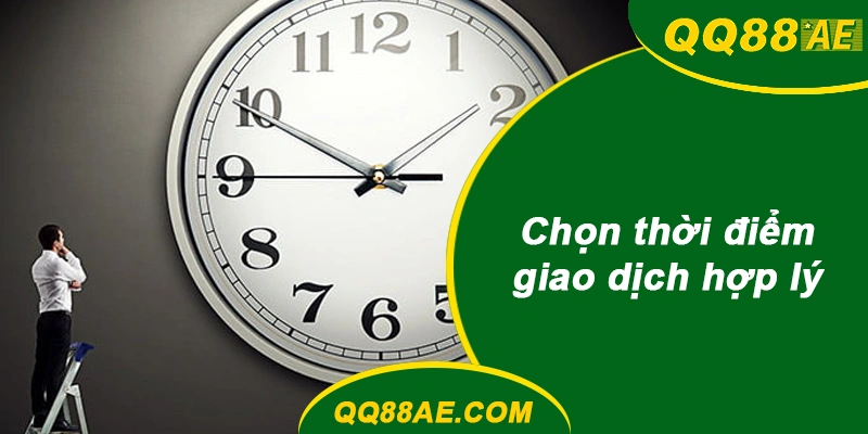 Nạp Rút Tự Động QQ88: Xử Lý Giao Dịch "Treo" Chỉ Với 3 Bước 11 Chọn thời điểm giao dịch QQ88 hợp lý